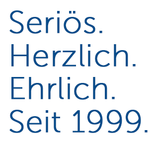 Seriös.Herzlich.Ehrlich.Seit 1999